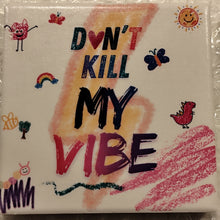 Load image into Gallery viewer, Carrés d'Art - Don't kill my vibe