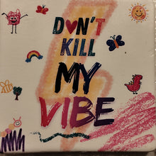 Load image into Gallery viewer, Carrés d'Art - Don't kill my vibe

